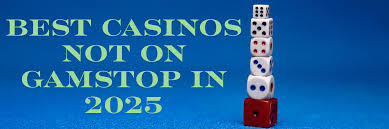 Discover the Best Casinos Not Registered on Gamstop